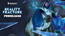 Reality Fracture Prerelease (Add day in notes)